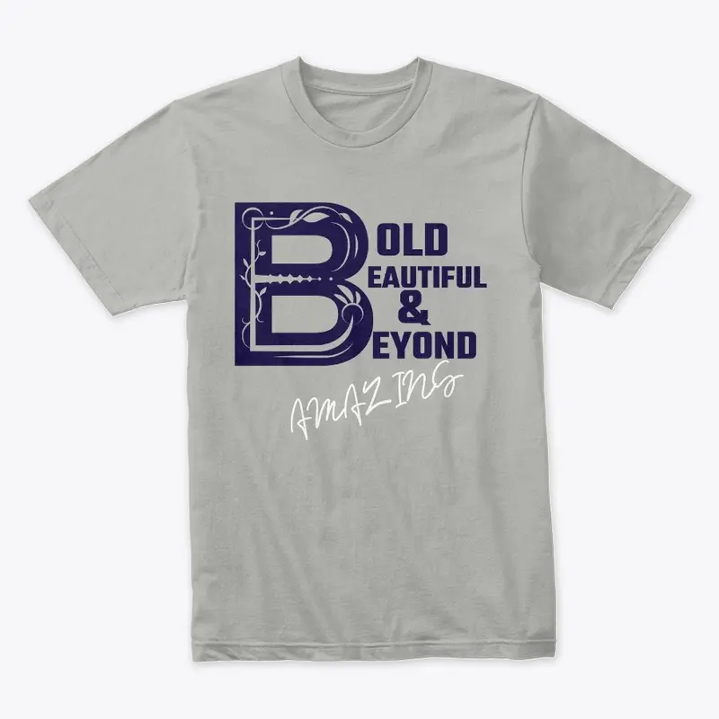 Bold Beautiful + Beyond Amazing Tee