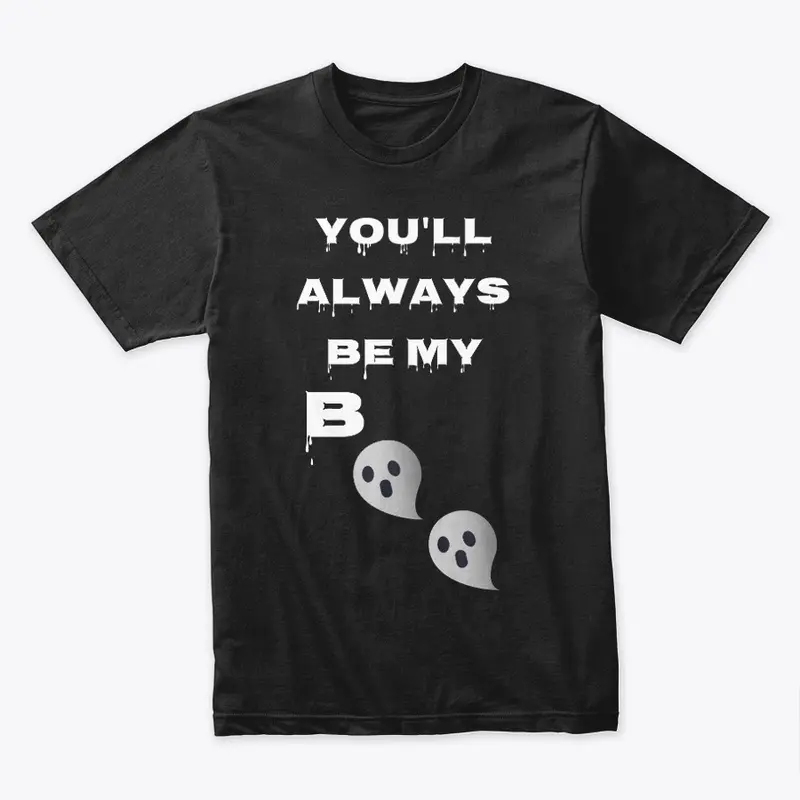 You'll Always Be My Boo Graphic Tee