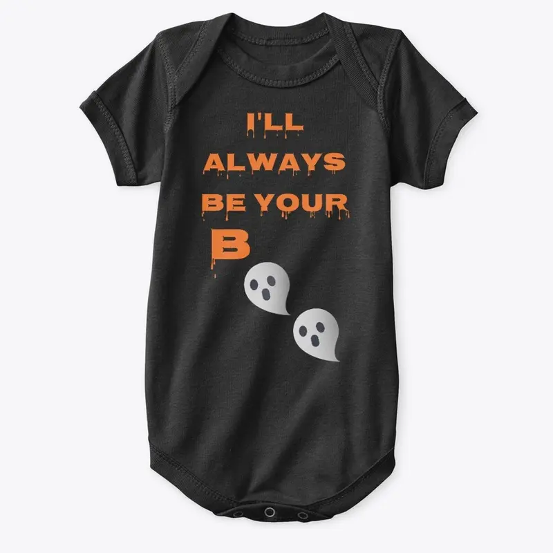 I'll Always Be Your Baby Boo Onesie